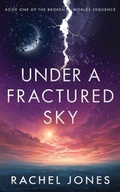 Cover: Under a Fractured Sky - Rachel Jones