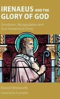 Cover: Irenaeus and the Glory of God - Sacristy Press