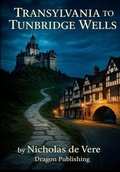 Cover: Transylvania to Tunbridge Wells - DRAGON PUBLISHING