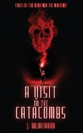 Cover: A Visit to the Catacombs - Dark Owl Publishing