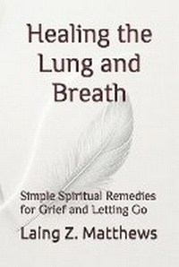 Enlarge image Cover: Healing the Lung and Breath - Esther's Press
