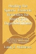 Cover: Healing the Spleen - Esoteric Remedies for Worry and Digestive Illness - Esther's Press