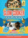 Cover: The Easy Vet-Approved Slow Cooker Dog Food Cookbook - Charles Shepherd