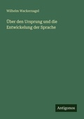 Cover: UEber den Ursprung und die Entwickelung der Sprache - Antigonos Verlag