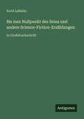 Cover: Bis zum Nullpunkt des Seins und andere Science-Fiction-Erzaehlungen - Antigonos Verlag