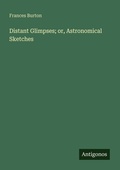 Cover: Distant Glimpses; or, Astronomical Sketches - Antigonos Verlag