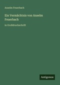 Cover: Ein Vermaechtnis von Anselm Feuerbach - Antigonos Verlag