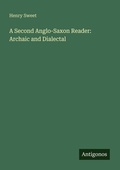 Cover: A Second Anglo-Saxon Reader: Archaic and Dialectal - Antigonos Verlag