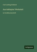 Cover: Aus Asklepios' Werkstatt - Antigonos Verlag