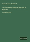 Cover: Geschichte der schoenen Literatur in Spanien - Antigonos Verlag