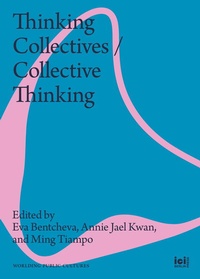 Enlarge image Cover: Thinking Collectives / Collective Thinking - ICI Berlin Press