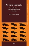 Cover: Animal Spirit(s): Hegel, Habit, and the Reanimalization of Religion - Brill