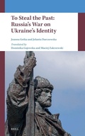 Cover: To Steal the Past: Russia's War on Ukraine's Identity - Brill