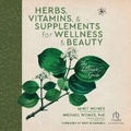 Cover: Herbs, Vitamins & Supplements for Wellness & Beauty - Recorded Books