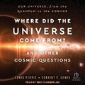 Cover: Where Did the Universe Come From? and Other Cosmic Questions - Tantor
