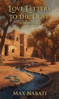 Cover: Love Letters To The Dust (Larger Mosaic, #1) - Max Nabati