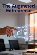 Cover: The Augmented Entrepreneur - Alexander Wright