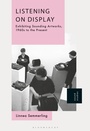 Cover: Listening on Display - Bloomsbury Academic USA