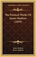Cover: The Poetical Works Of James Haskins (1818) - Kessinger Publishing