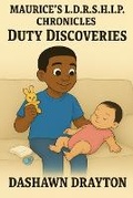 Cover: Maurice's L.D.R.S.H.I.P. Chronicles Duty Discoveries - Dash Dray LLC
