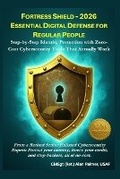 Cover: Fortress Shield - 2026 Essential Digital Defense for Regular People - Spire Value Stream Press
