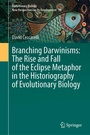 Cover: Branching Darwinisms: The Rise and Fall of the Eclipse Metaphor in the Historiography of Evolutionary Biology - Springer