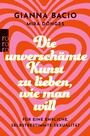 Cover: Die unverschämte Kunst, zu lieben, wie man will - Rowohlt eBooks