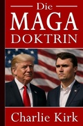 Cover: Charlie Kirk: Die MAGA-Doktrin - Der einzige Weg in die Zukunft - epubli