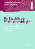 Cover: Das Regulativ der Werkstattbed&uuml;rftigkeit - Springer VS