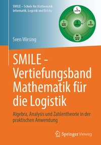 Bild vergrößern Bild: SMILE - Vertiefungsband Mathematik für die Logistik - Springer Vieweg