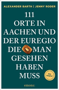 Enlarge image Cover: 111 Orte in Aachen und der Euregio, die man gesehen haben muss - Emons Verlag