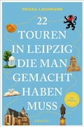 Cover: 22 Touren in Leipzig, die man gemacht haben muss - Emons Verlag