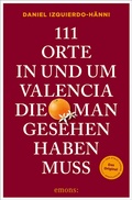 Cover: 111 Orte in und um Valencia, die man gesehen haben muss - Emons Verlag