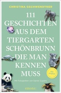 Cover: 111 Geschichten aus dem Tiergarten Sch&ouml;nbrunn, die man kennen muss - Emons Verlag
