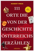 Cover: 111 Orte, die von der Geschichte &Ouml;sterreichs erz&auml;hlen - Emons Verlag
