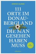 Cover: 111 Orte im Donaubergland, die man gesehen haben muss - Emons Verlag