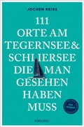 Cover: 111 Orte am Tegernsee und Schliersee, die man gesehen haben muss - Emons Verlag
