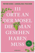 Cover: 111 Orte an der Mosel, die man gesehen haben muss - Emons Verlag