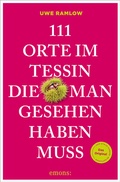 Cover: 111 Orte im Tessin, die man gesehen haben muss - Emons Verlag