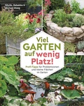 Cover: Viel Garten auf wenig Platz! Profi-Tipps f&uuml;r Problemzonen und kleine Fl&auml;chen im Garten - Bassermann