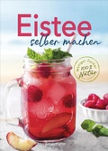 Bild: Eistee selber machen. Weniger Zucker, 100 % Natur - Bassermann
