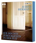 Cover: Ich m&ouml;chte zur&uuml;ckgehen in der Zeit - Der H&ouml;rverlag