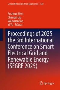 Enlarge image Cover: Proceedings of 2025 the 3rd International Conference on Smart Electrical Grid and Renewable Energy (SEGRE 2025) - Springer