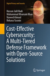 Enlarge image Cover: Cost-Effective Cybersecurity: A Multi-Tiered Defense Framework with Open-Source Solutions - Springer