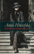 Cover: Annie Hruschka Krimi-Sammelband - e-artnow