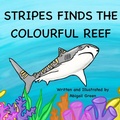 Cover: Stripes finds the colourful reef - Abigail Green