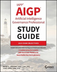 Enlarge image Cover: IAPP AIGP Artificial Intelligence Governance Professional Study Guide - Wiley-Scrivener
