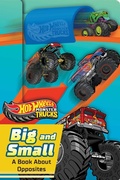 Cover: Hot Wheels: Big and Small: A Book about Opposites (a Mattel Hot Wheels Monster Trucks Shaped Novelty Board Book for Toddlers) - Buzzpop