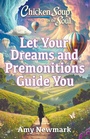 Cover: Chicken Soup for the Soul: Let Your Dreams and Premonitions Guide You - Chicken Soup for the Soul Publishing, LLC