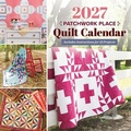 Cover: 2027 Patchwork Place Quilt Calendar - C & T Publishing